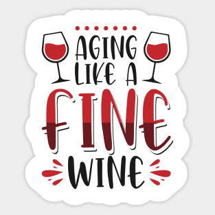 Aging like a fine wine Sticker